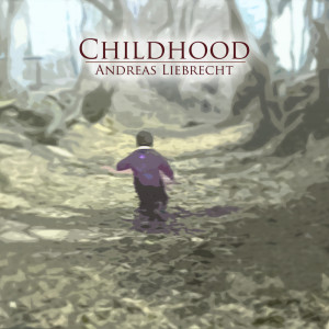 Dengarkan Childhood lagu dari Andreas Liebrecht dengan lirik