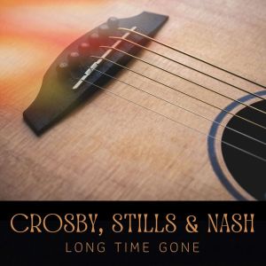 Long Time Gone dari Crosby, Stills & Nash