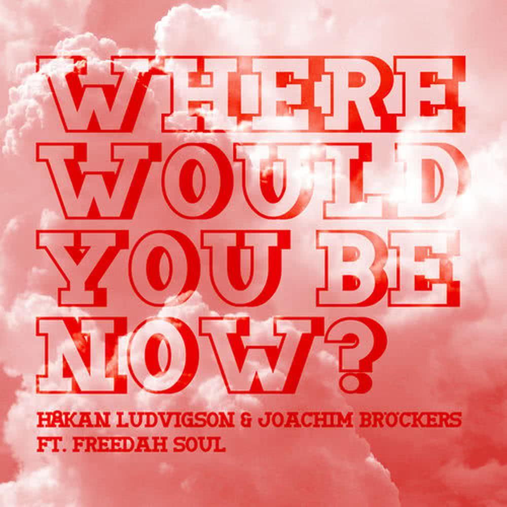 Where Would You Be Now ft. Freedah Soul (Blue Cell Remix)