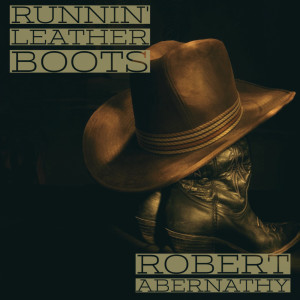 Dengarkan Running Leather Boots lagu dari Robert Abernathy dengan lirik