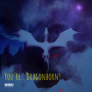Listen to You're... Dragonborn! song with lyrics from Dark
