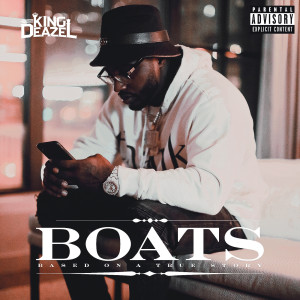 King Deazel的专辑Boats Based on a True Story (Explicit)