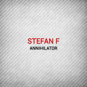 Stefan F的专辑Annihilator