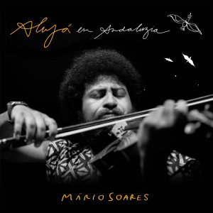 ดาวน์โหลดและฟังเพลง Alujá em Andaluzia พร้อมเนื้อเพลงจาก Mario Soares