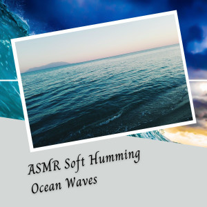 ASMR Soft Humming Ocean Waves