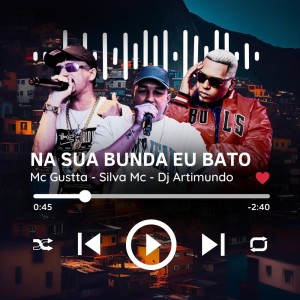 Na Sua Bunda Eu Bato (Explicit) dari MC Gustta