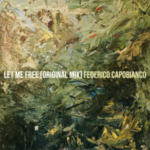 Federico Capobianco的專輯Let Me Free (Original Mix)