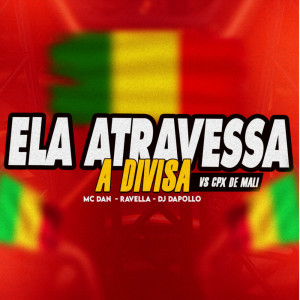 DJ DAPOLLO的專輯Ela Atravessa a Divisa Vs Cpx de Mali (Explicit)