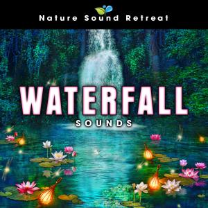 Nature Sound Retreat的專輯Waterfall Sounds