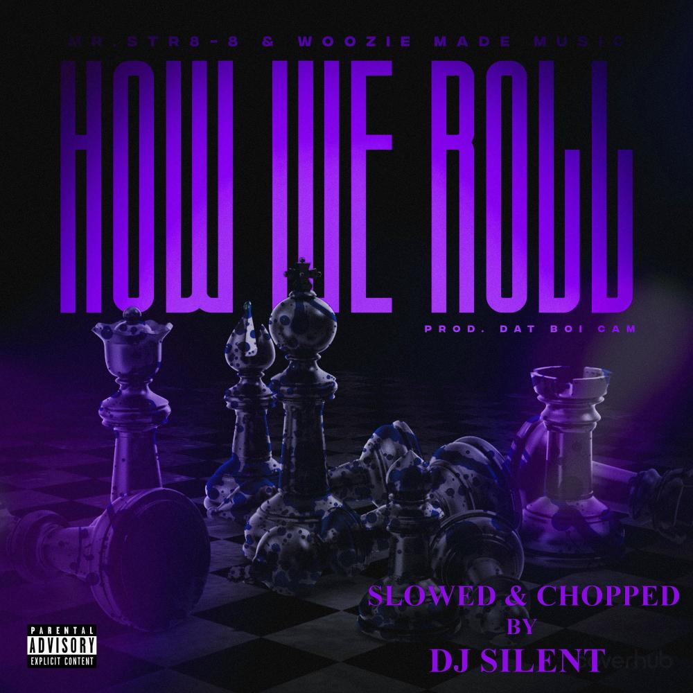 How We Roll (feat. Woozie Made Music & Dj Silent|Slowed & Chopped|Explicit)