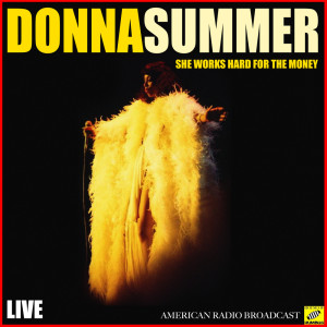 收听Donna Summer的She Works Hard For Money (Live)歌词歌曲
