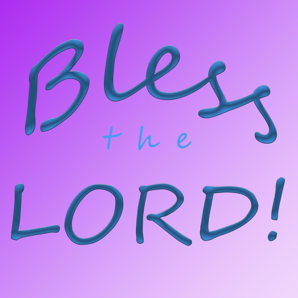 Bless the Lord