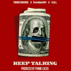 收聽Third Dagree的Keep Talking(feat. Freshboi 101 & SBL) (Explicit)歌詞歌曲