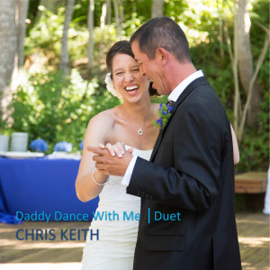 ดาวน์โหลดและฟังเพลง Daddy Dance With Me Duet - Perfect Daddy Daughter Wedding Song พร้อมเนื้อเพลงจาก Chris Keith