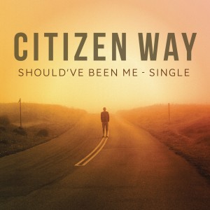 ดาวน์โหลดและฟังเพลง Should've Been Me พร้อมเนื้อเพลงจาก Citizen Way