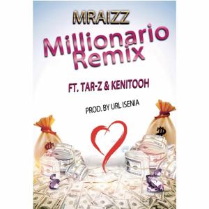 收聽Tar-Z的Milionario Remix (feat. Mraizz & Kenitooh)歌詞歌曲