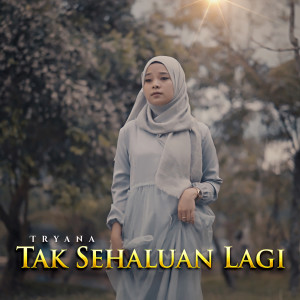 Listen to Tak Sehaluan Lagi song with lyrics from Tryana
