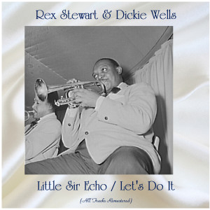 Album Little Sir Echo / Let's Do It (Remastered 2020) from Rex Stewart