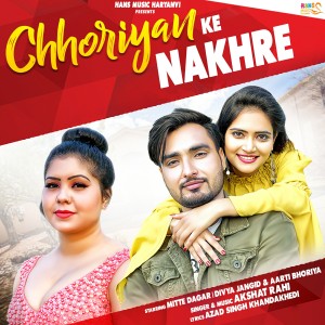Listen to Chhoriyan Ke Nakhre song with lyrics from Akshat Rahi