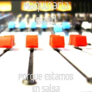 อัลบัม Porque Estamos En Salsa ศิลปิน Maquinaria Band
