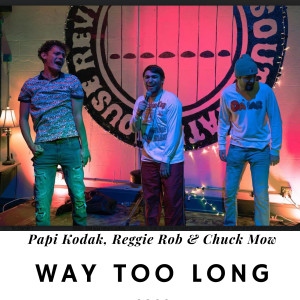 Listen to Way Too Long (Explicit) song with lyrics from Papi Kodak