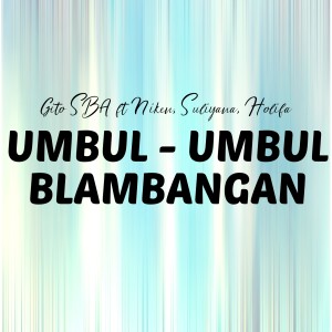 ดาวน์โหลดและฟังเพลง Umbul Umbul Blambangan พร้อมเนื้อเพลงจาก Gito SBA