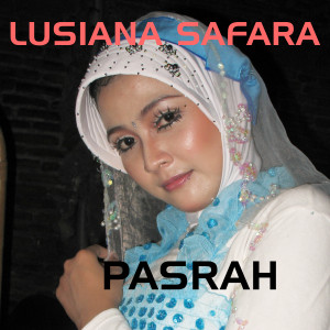 收聽Lusiana Safara的Pasrah歌詞歌曲
