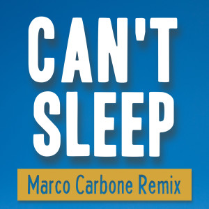 Album Can't Sleep (Marco Carbone Remix) from DJ Lux