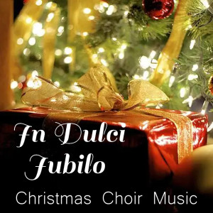 Various Artists的專輯In Dulci Jubilo Christmas Choir Music