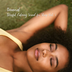 Binaural: Blissful Calming Sound for Sleep Vol. 1