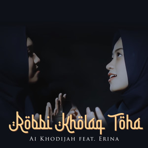 Dengarkan lagu Robbi Kholaq Thoha nyanyian Ai Khodijah dengan lirik