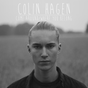 ดาวน์โหลดและฟังเพลง Come Around พร้อมเนื้อเพลงจาก Colin Hagen