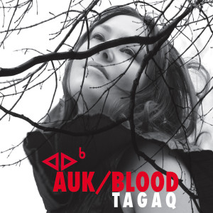 Tanya Tagaq的專輯Auk/ Blood