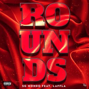 收聽SG Mondo的Rounds (feat. Laffla) (Explicit)歌詞歌曲