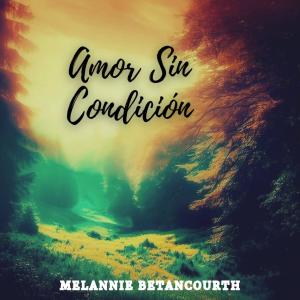 Melannie Betancourth的專輯Amor sin condicion
