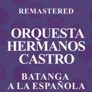Orquesta Hermanos Castro的專輯Batanga a la española (Remastered)