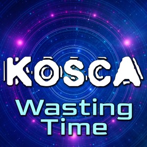 ดาวน์โหลดและฟังเพลง Wasting Time (Extended Mix) พร้อมเนื้อเพลงจาก Kosca
