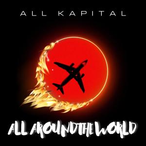收聽All Kapital的All Around The World (Explicit)歌詞歌曲