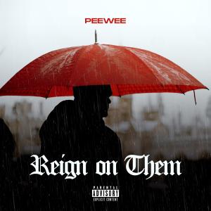 PeeWee的專輯Reign On Them (Explicit)