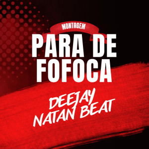 Album PARA DE FOFOCA vs DA UMA SENTADINHA (Explicit) oleh Dj Natan Beat