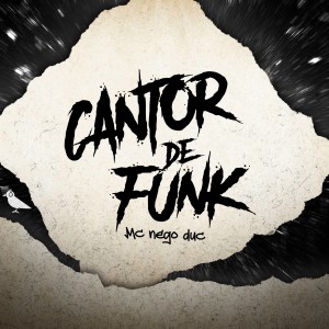 收聽MC NEGO DUC的Cantor de Funk歌詞歌曲
