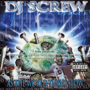 DJ Screw的专辑As the World Turns Slow (Explicit)