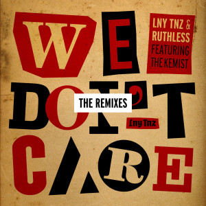 ดาวน์โหลดและฟังเพลง We Don't Care (Out of Cookies Remix) [feat. The Kemist] พร้อมเนื้อเพลงจาก LNY TNZ