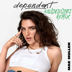 收聽Mae Muller的dependent (KOLIDESCOPES remix|Explicit)歌詞歌曲