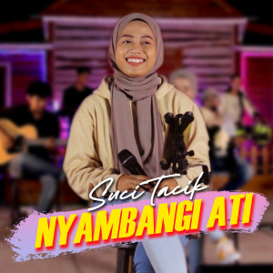ดาวน์โหลดและฟังเพลง Nyambangi Ati พร้อมเนื้อเพลงจาก Suci Tacik