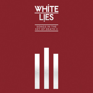 White Lies的专辑Songs In The Key Of Death: Pt. II