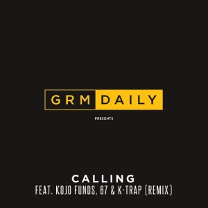 ดาวน์โหลดและฟังเพลง Calling (feat. Kojo Funds, 67 & K-Trap) (Remix) (Explicit) (Remix|Explicit) พร้อมเนื้อเพลงจาก GRM Daily