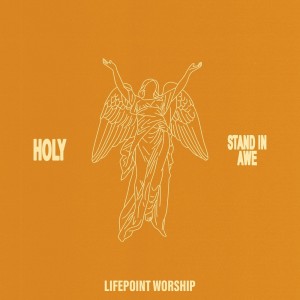 Lifepoint Worship的專輯Holy (Stand In Awe)