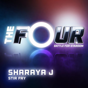 收聽Sharaya J的Stir Fry (The Four Performance)歌詞歌曲
