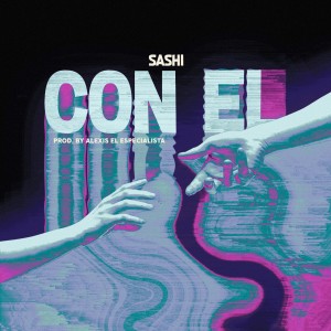 อัลบัม Con El (Explicit) ศิลปิน Sashi